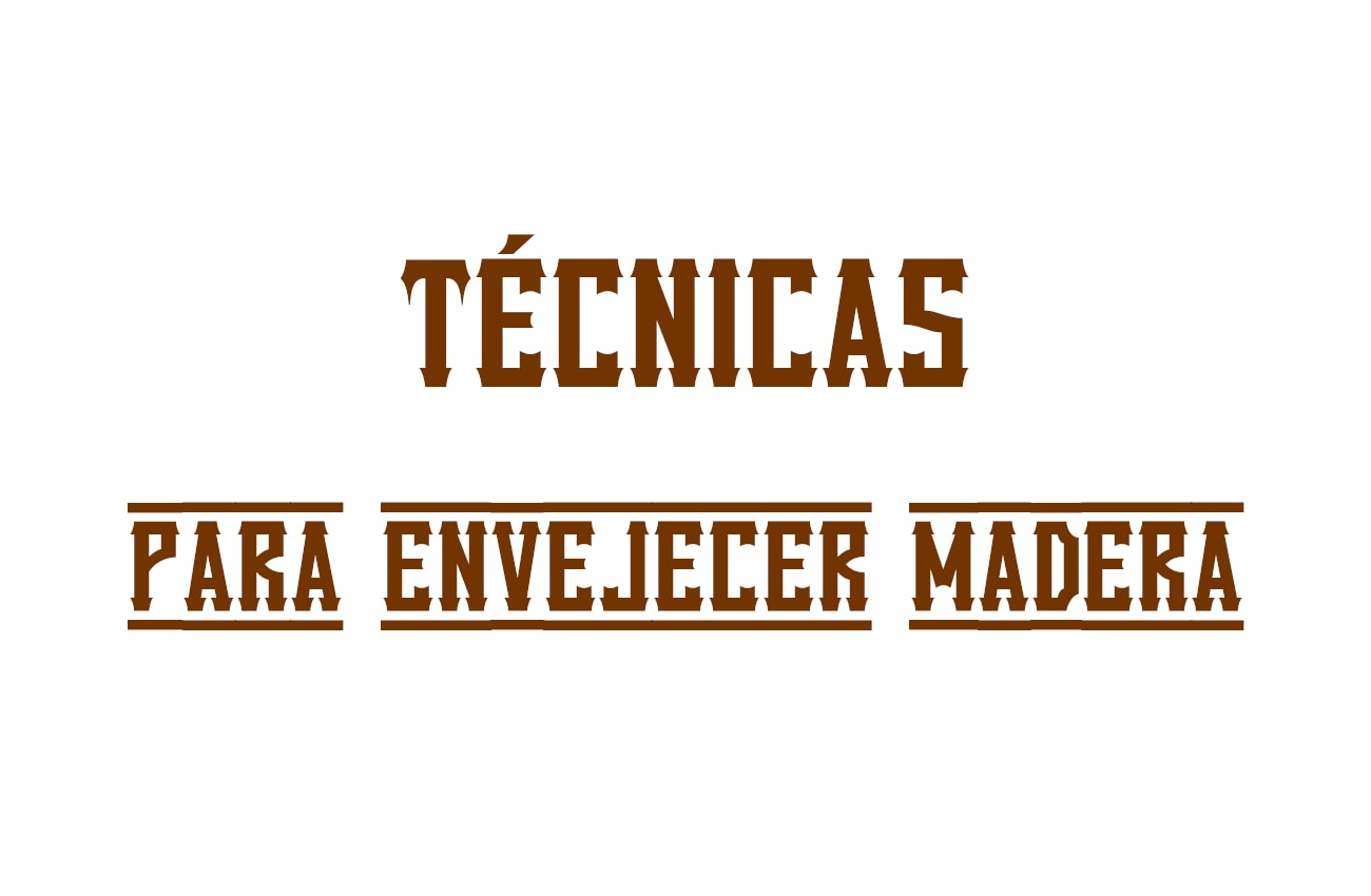 trucos y tecnicas envejecer madera